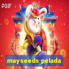 mayseeds pelada